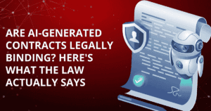 Are AI-Generated Contracts Legally Binding? Here’s What the Law Actually Says