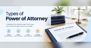 Types of Power of Attorney: Which One Do You Need?